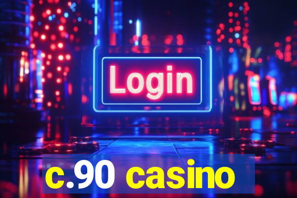 c.90 casino